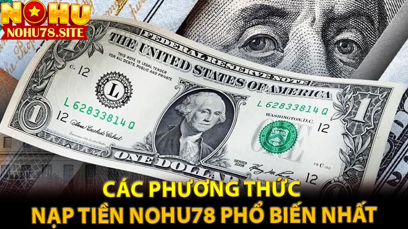 Các Phương Thức Nạp Tiền Nohu78 Phổ Biến Nhất