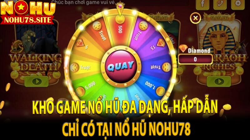 Kho game nổ hũ đa dạng, hấp dẫn chỉ có tại nổ hũ Nohu78