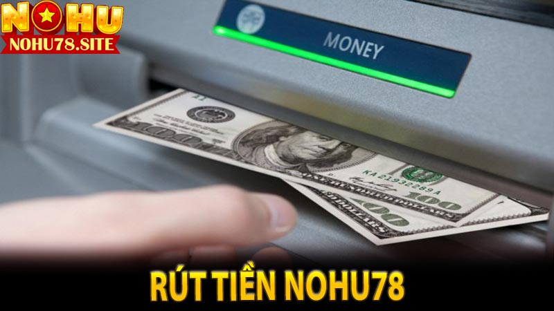 Rút Tiền Nohu78