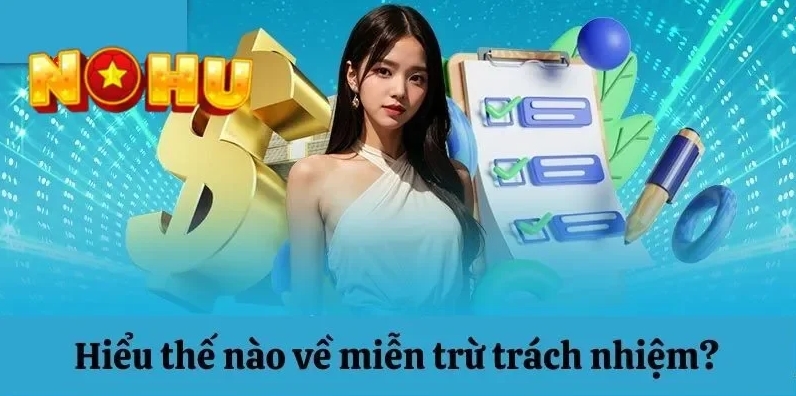 Chi tiết tình huống áp dụng miễn trừ trách nhiệm Nohu