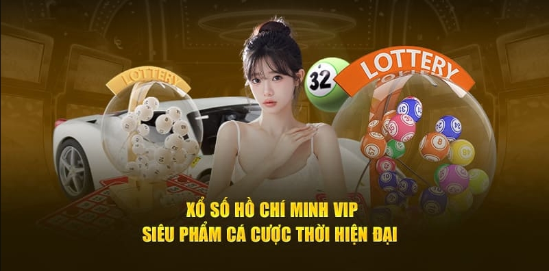 Hướng dẫn chơi xổ số Hồ Chí Minh VIP