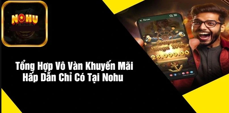 Lưu ý quan trọng cần nắm để không miss khuyến mại Nohu nào