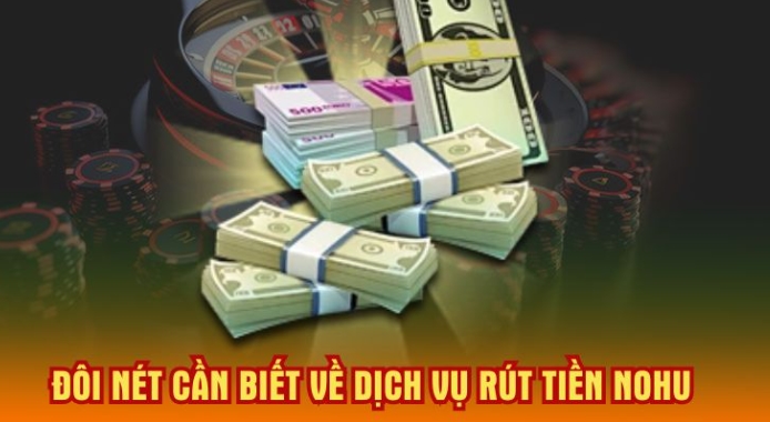 Rút tiền Nohu thành công đáp ứng nhiều điều kiện 